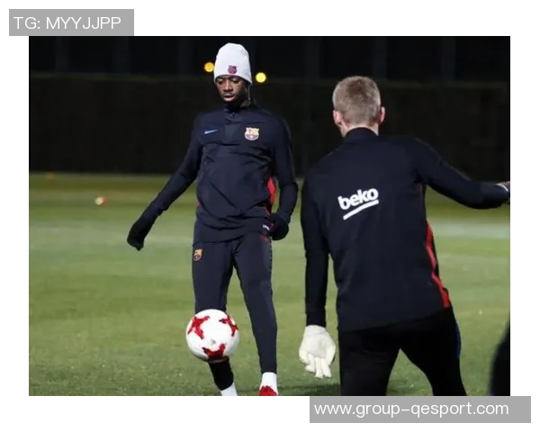 登贝莱恢复良好谨慎训练避免高强度冲刺以防旧伤复发